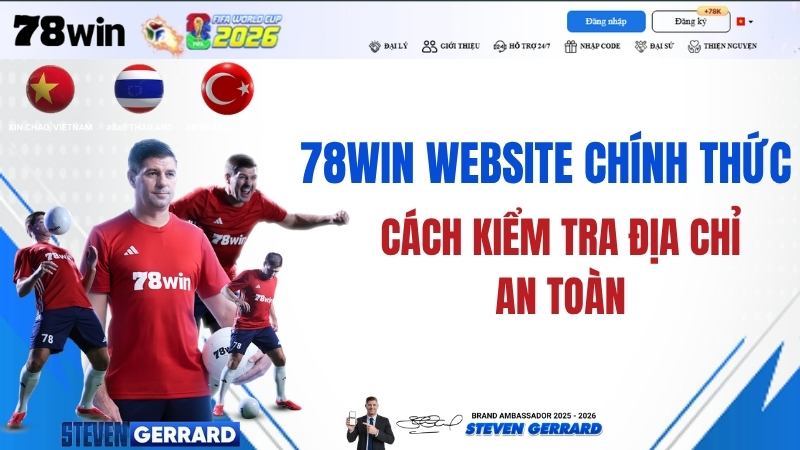 78WIN Website Chính Thức – Cách Kiểm Tra Địa Chỉ An Toàn